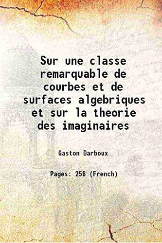 Beispielbild fr Sur une classe remarquable de courbes et de surfaces algebriques et sur la theorie des imaginaires 1896 [Hardcover] zum Verkauf von Books Puddle