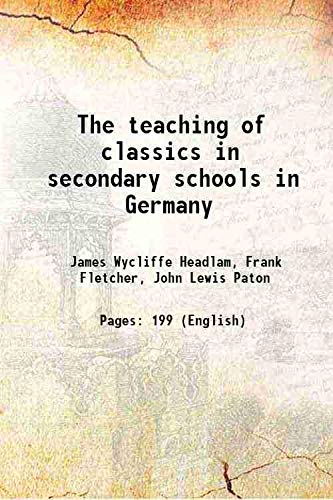 Stock image for The teaching of classics in secondary schools in Germany 1910 [Hardcover] for sale by Books Puddle