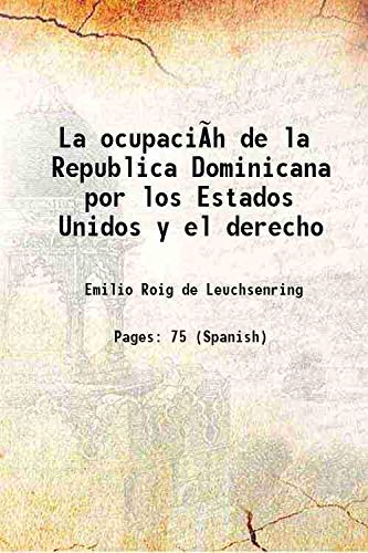 Imagen de archivo de La ocupaci&Atilde;h de la Republica Dominicana por los Estados Unidos y el derecho 1919 [Hardcover] a la venta por Books Puddle