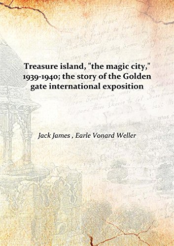 Stock image for Treasure island, &quot;the magic city,&quot; 1939-1940; the story of the Golden gate international exposition [Hardcover] for sale by Books Puddle