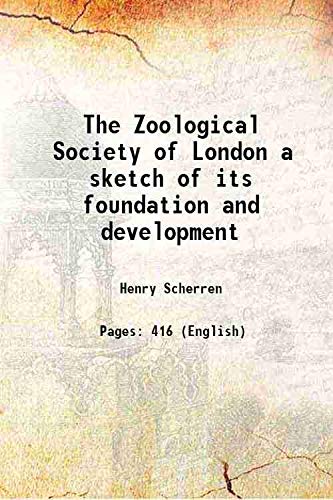 Beispielbild fr The Zoological Society of London a sketch of its foundation and development 1905 [Hardcover] zum Verkauf von Books Puddle