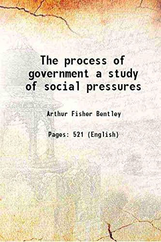 9789333681292: The process of government a study of social pressures 1908 [Hardcover]