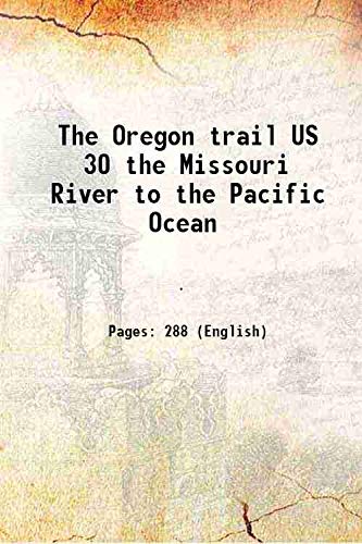 9789333685023: The Oregon trail US 30 the Missouri River to the Pacific Ocean [Hardcover]
