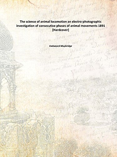 Beispielbild fr The science of animal locomotion an electro-photographic investigation of consecutive phases of animal movements 1891 [Hardcover] zum Verkauf von Books Puddle