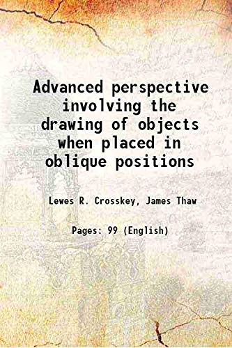 Stock image for Advanced perspective involving the drawing of objects when placed in oblique positions [Hardcover] for sale by Books Puddle