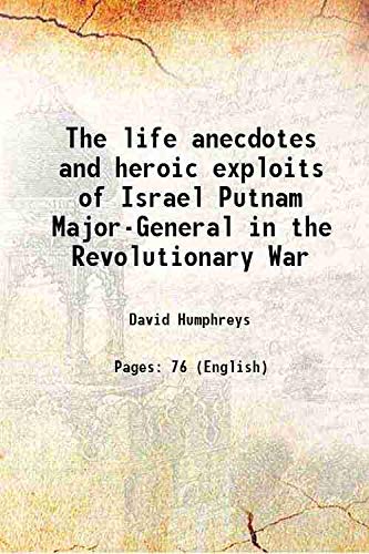 Beispielbild fr The life anecdotes and heroic exploits of Israel Putnam Major-General in the Revolutionary War 1849 [Hardcover] zum Verkauf von Books Puddle