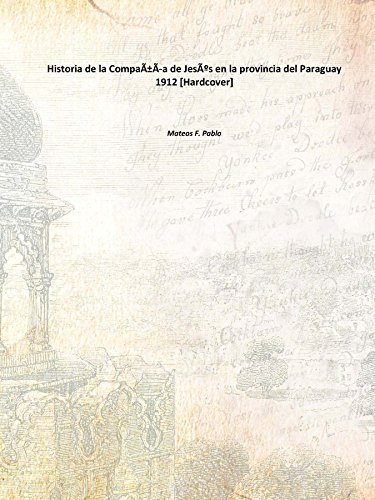 9789333693370: Historia de la Compaa de Jess en la provincia del Paraguay 1912 [Hardcover]
