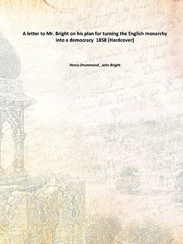9789333694582: A letter to Mr. Bright on his plan for turning the English monarchy into a democracy 1858 [Hardcover]