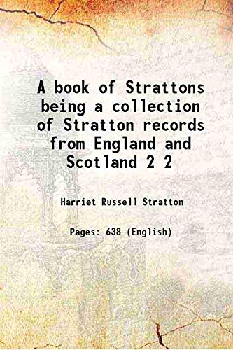 Imagen de archivo de A book of Strattons being a collection of Stratton records from England and Scotland Volume 2 1909 a la venta por Books Puddle