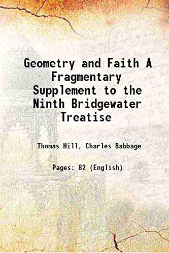 Stock image for Geometry and Faith A Fragmentary Supplement to the Ninth Bridgewater Treatise 1874 [Hardcover] for sale by Books Puddle