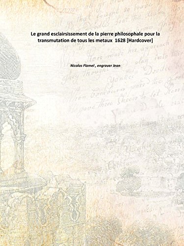 Imagen de archivo de Le grand esclairsissement de la pierre philosophale pour la transmutation de tous les metaux , 1628 [Hardcover] a la venta por Books Puddle