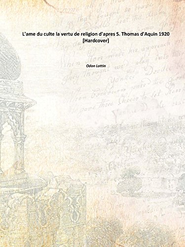 Imagen de archivo de L'Ame Du Culte La Vertu De Religion D'Apres S. Thomas D'Aquin [Hardcover] la vertu de religion d'apres S. Thomas d'Aquin 1920 [Hardcover] a la venta por Books Puddle