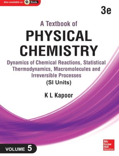 Beispielbild fr A Textbook of Physical Chemistry: Dynamics of Chemical Reactions, Statistical Thermodynamics and Macromolecules (Si Unit) zum Verkauf von GF Books, Inc.