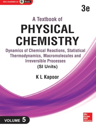 Imagen de archivo de A Textbook of Physical Chemistry: Dynamics of Chemical Reactions, Statistical Thermodynamics and Macromolecules (Si Unit) a la venta por GF Books, Inc.