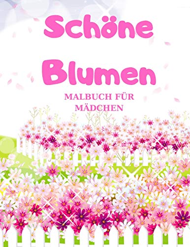Stock image for Schne Blumen- MALBUCH FR MDCHEN, Das groe Blumen und Garten Ausmalbuch mit Motiven zum Ausmalen for sale by Buchpark