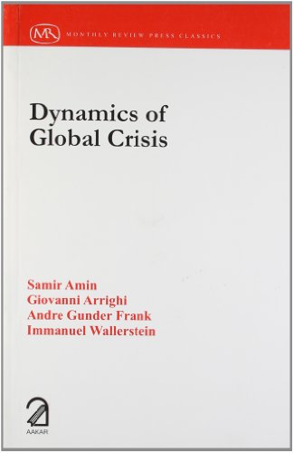 Dynamics Of Global Crisis (9789350020425) by Samir Amin; Giovanni Arrighi; Andre Gunder Frank & Immanuel Wallerstein