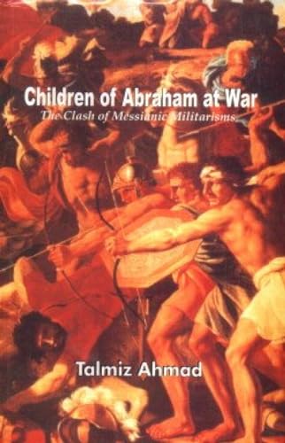 9789350020807: Children of Abraham at War: The Clash of Messianic Militarisms