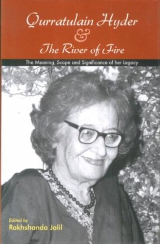 Stock image for Qurratulain Hyder and The River of Fire; The Meaning, Scope and Significance of Her Legacy for sale by Books in my Basket
