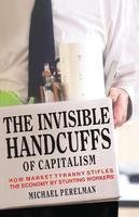 Imagen de archivo de The Invisible Handcuffs of Capitalism a la venta por Majestic Books