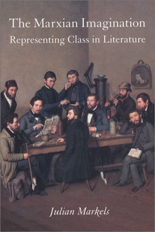 9789350021910: The Marxian Imagination : Representing Class in Literature [Hardcover] [Jan 01, 2012] Julian Markels