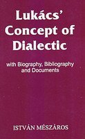 Stock image for Lukacs' Concept of Dialectic : With Biography, Bibliography and Documents for sale by Majestic Books