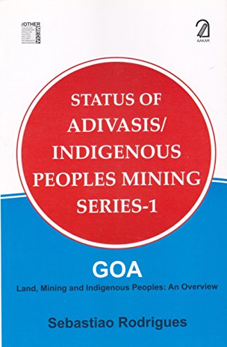 9789350022849: Status of Adivasis/Indigenous Peoples Mining: Land, Mining and Indigenous Peoples: an Overview (Series 1: Goa)