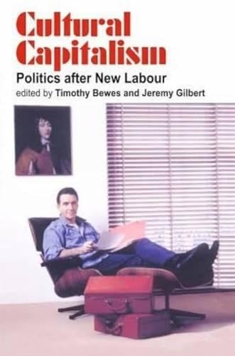 Cultural Capitalism: Politics After New Labour