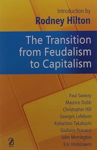 Beispielbild fr The Transition from Feudalism to Capitalism zum Verkauf von Majestic Books