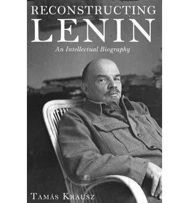 9789350023549: Reconstructing Lenin an Intellectual Biography