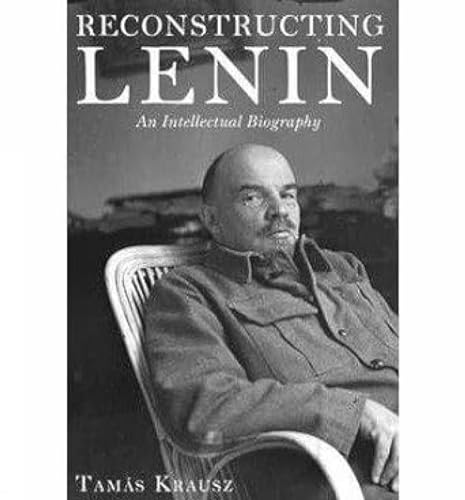 9789350023549: Reconstructing Lenin an Intellectual Biography