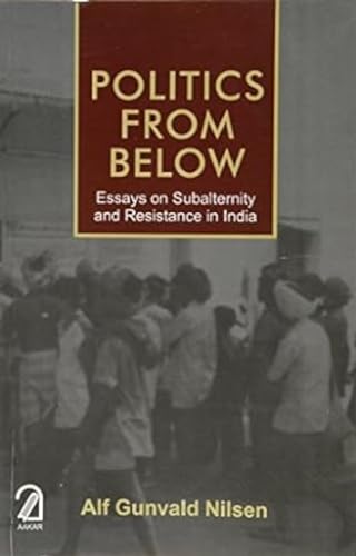 Stock image for Politics From Below: Essays on Subalternity and Resistance in India for sale by Books in my Basket