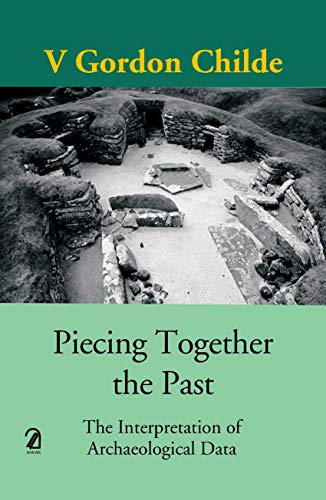 9789350025437: Piecing Together the Past:: The Interpretation of Archaeological Data