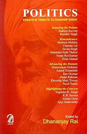 Beispielbild fr POLITICS: Essays in Tribute to Randhir Singh zum Verkauf von Books Puddle