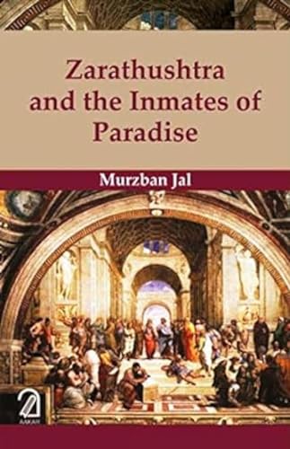 Stock image for Zarathushtra and the Inmates of Paradise for sale by Books Puddle