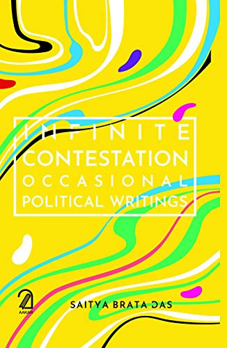9789350025840: Infinite Contestation:: Occasional Political Writings
