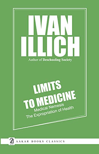 9789350027189: Limits to Medicine: Medical Nemesis The Expropriation of Health