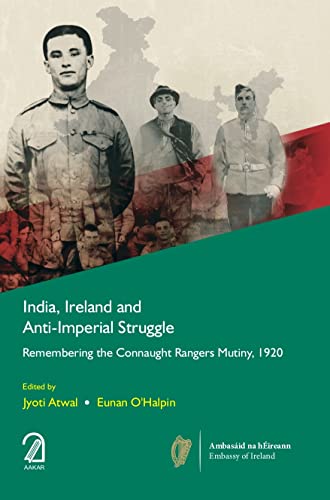 Stock image for India, Ireland and Anti-Imperial Struggle: Remembering the Connaught Rangers Mutiny, 1920 for sale by Booksavers of Virginia