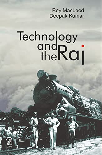 Imagen de archivo de Technology and the Raj: Western Technology and Technical Transfers to India, 1700 1947 a la venta por Books in my Basket
