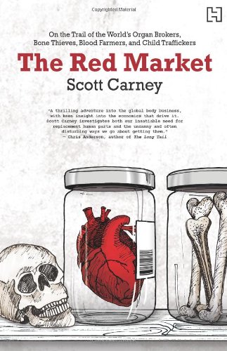 Imagen de archivo de The Red Market: On The Trail of the World's Organ Brokers, Bone Thieves, Blood Farmers, and Child Traffickers a la venta por Kanic Books