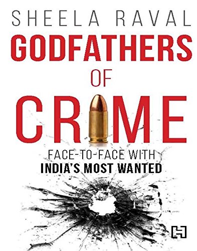 Beispielbild fr Godfathers of Crime: Face-to-face with India's Most Wanted zum Verkauf von WorldofBooks