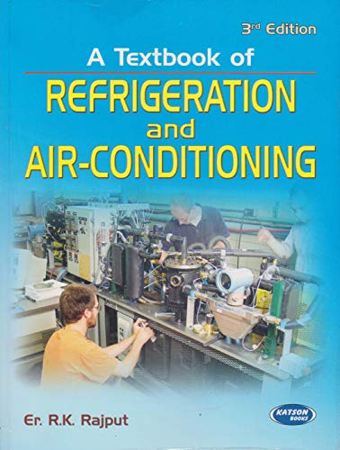 9789350142554: A Textbook of Refrigeration and Air-Conditioning [Paperback] [Jan 01, 2013] R.K. Rajput