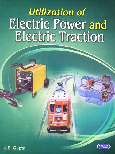 9789350142585: Utilization Of Electric Power And Electric Traction [Paperback] [Jan 01, 2013] Gupta