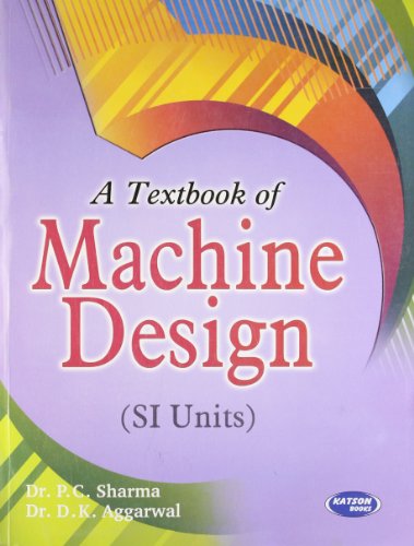 9789350142813: A Textbook of Machine Design (SI Units) [Paperback] [Jan 01, 2013] Dr. P.C. Sharma