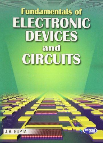 9789350144428: Fundamentals of Electronics Devices & Circuits [Paperback] [Jul 06, 2015] J.B. Gupta