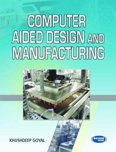 9789350144718: Computer Aided Design and Manufacturing [Paperback] [Jul 06, 2015] Khushdeep Goyal