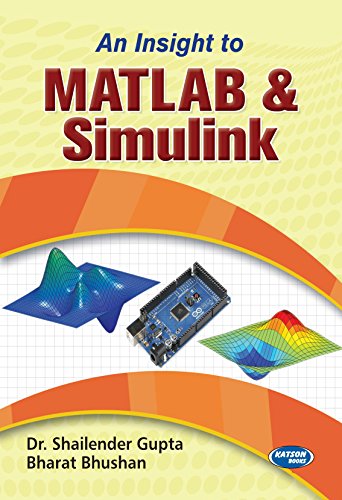 9789350146385: AN INSIGHT TO MATLAB & SIMULINK [Paperback] [Jan 01, 2017] Dr. Shailender Gupta & Bharat Bhushan