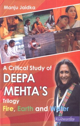 9789350180617: A Critical Study of Deepa Mehta's Trilogy Fire, Earth and Water
