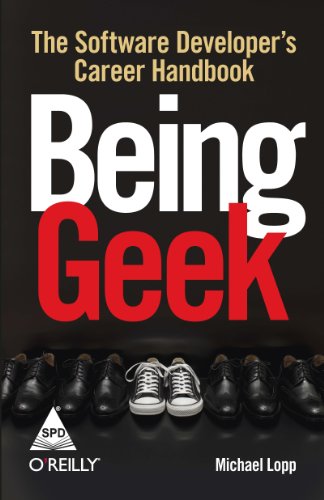 9789350230657: BEING GEEK: THE SOFTWARE DEVELOPER'S CAREER HANDBOOK [Paperback] [Aug 07, 2010] LOPP