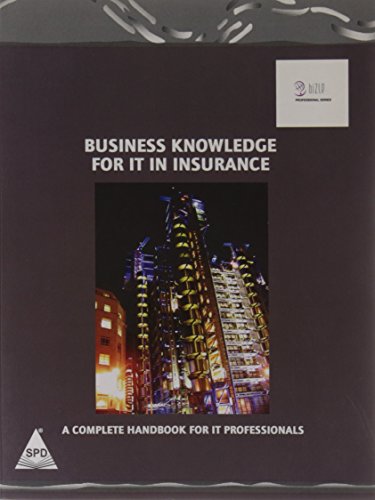 9789350235737: BUSINESS KNOWLEDGE FOR IT IN INSURANCE: A COMPLETE HANDBOOK FOR IT PROFESSIONALS