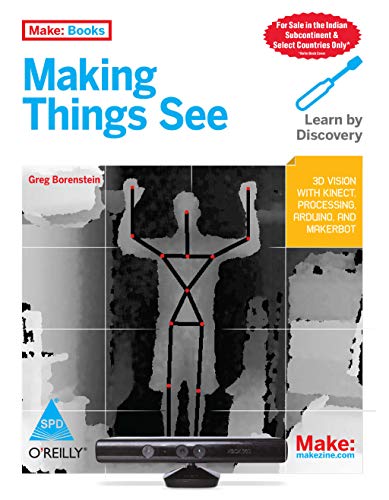 9789350236284: [ Making Things See 3D Vision With Kinect, Processing, And Arduino ] By Borenstein, Greg ( Author ) Feb-2012 [ Paperback ] Making Things See 3D Vision with Kinect, Processing, and Arduino